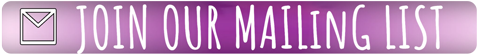Join our Mailing List Join our Mailing List